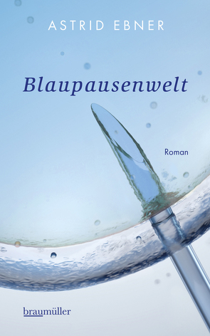 Blaupausenwelt von Ebner,  Astrid