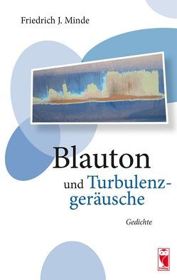 Blauton und Turbulenzgeräusche von Minde,  Friedrich J.