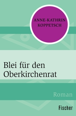 Blei für den Oberkirchenrat von Koppetsch,  Anne-Kathrin