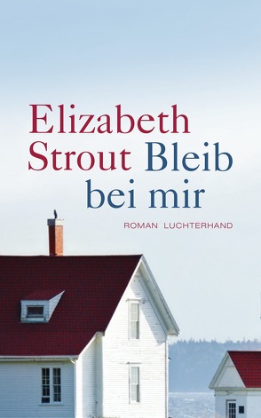 Bleib bei mir von Roth,  Sabine, Strout,  Elizabeth