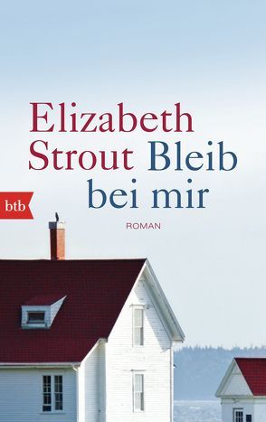 Bleib bei mir von Roth,  Sabine, Strout,  Elizabeth