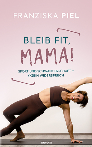 Bleib fit, Mama! von Piel,  Franziska