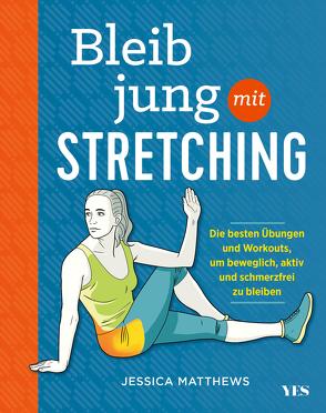 Bleib jung mit Stretching von Matthews,  Jessica