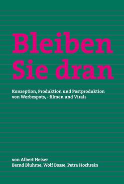 Bleiben Sie dran von Bluhme,  Bernd, Bosse,  Wolf, Heiser,  Albert, Heiser,  Maximilian, Hochrein,  Petra, Wind,  Thomas