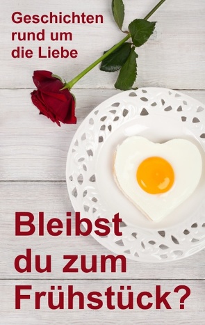 Bleibst du zum Frühstück? von und Autoren,  12 Autorinnen