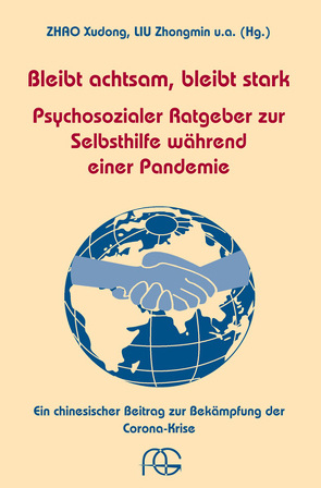 Bleibt achtsam, bleibt stark – Psychosozialer Ratgeber zur Selbsthilfe während einer Pandemie von LIU,  Zhongmin, Zhao,  Xudong