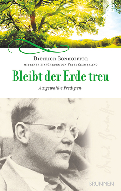 Bleibt der Erde treu von Bonhoeffer,  Dietrich, Zimmerling,  Peter