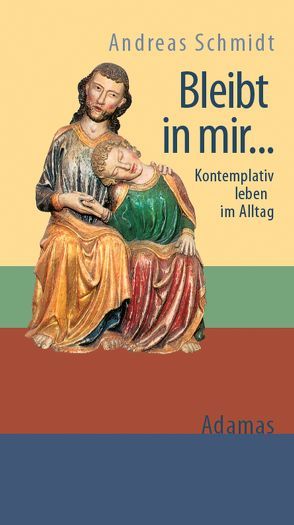 Bleibt in mir … von Schmidt,  Andreas