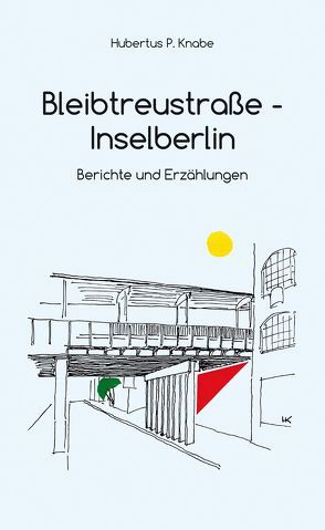 Bleibtreustraße – Inselberlin von Knabe,  Hubertus Paul