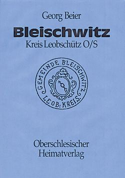 Bleischwitz/Kreis Leobschütz in Oberschlesien Chronik. Band II von Beier,  Georg