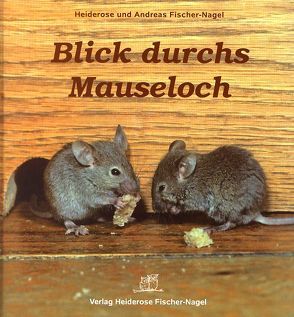 Blick durchs Mauseloch von Fischer-Nagel Andreas, Fischer-Nagel,  Heiderose