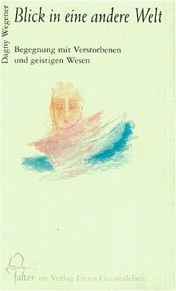 Blick in eine andere Welt von Wegener,  Dagny