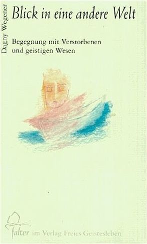 Blick in eine andere Welt von Wegener,  Dagny