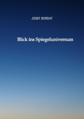 Blick ins Spiegeluniversum von Bordat,  Josef