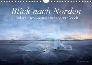 Blick nach Norden… Nordische Traumlandschaften wie aus einer anderen Welt (Wandkalender 2018 DIN A4 quer) von Schweiger,  Christian