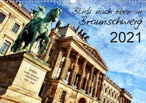 Blick nach oben in Braunschweig (Wandkalender 2021 DIN A3 quer) von Silberstein,  Reiner