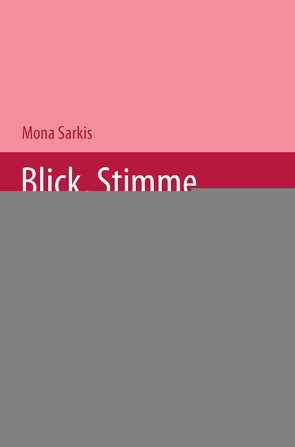 Blick, Stimme und (k)ein Körper von Sarkis,  Mona