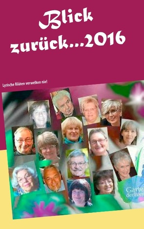 Blick zurück … 2016 von Garten der Poesie, Rosarius,  Bernd