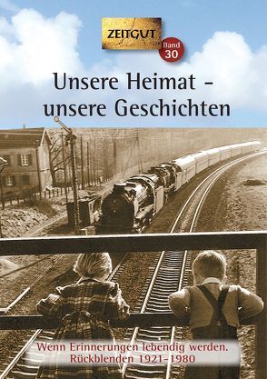 Unsere Heimat – unsere Geschichten. Klappenbroschur von Hantke,  Ingrid, Kleindienst,  Jürgen