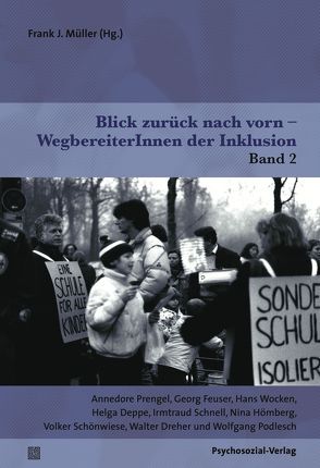 Blick zurück nach vorn – WegbereiterInnen der Inklusion von Bernhardt,  Christoph, Deppe,  Helga, Dreher,  Walther, Feuser,  Georg, Hömberg,  Nina, Jantzen,  Wolfgang, Lanwer,  Willehad, Müller,  Frank J., Podlesch,  Wolfgang, Prengel,  Annedore, Prosetzky,  Ingolf, Rödler,  Peter, Schnell,  Irmtraud, Schönwiese,  Volker, Stinkes,  Ursula, Wocken,  Hans