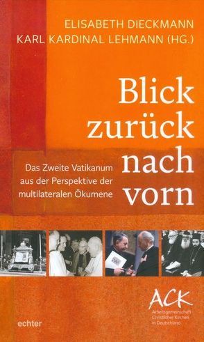 Blick zurück nach vorn von Dieckmann,  Elisabeth, Kardinal Lehmann,  Karl