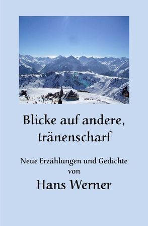 Blicke auf andere, tränenscharf von Werner,  Hans