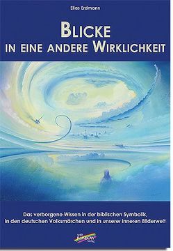 Blicke in eine andere Wirklichkeit von Erdmann,  Elias