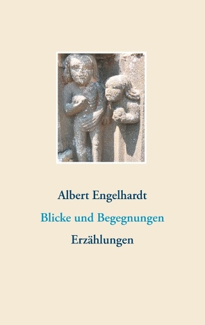 Blicke und Begegnungen von Engelhardt,  Albert