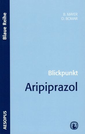 Blickpunkt Aripiprazol von Bomar,  Daniel, Mayer,  Bodo