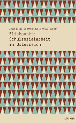 blickpunkt: schulsozialarbeit in österreich von Bakic,  Josef, Coulin-Kuglitsch,  Johanna