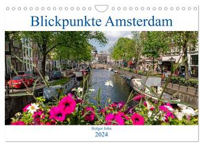 Blickpunkte Amsterdam (Wandkalender 2024 DIN A4 quer), CALVENDO Monatskalender von John,  Holger