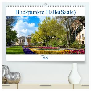 Blickpunkte Halle (Saale) (hochwertiger Premium Wandkalender 2024 DIN A2 quer), Kunstdruck in Hochglanz von John,  Holger