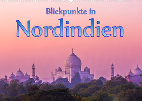 Blickpunkte in Nordindien (Wandkalender 2022 DIN A2 quer) von Schütter,  Stefan