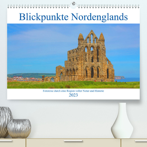 Blickpunkte Nordenglands (Premium, hochwertiger DIN A2 Wandkalender 2023, Kunstdruck in Hochglanz) von Schütter,  Stefan