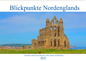 Blickpunkte Nordenglands (Wandkalender 2022 DIN A2 quer) von Schütter,  Stefan