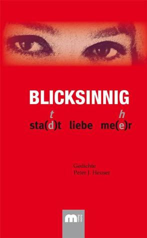 Blicksinnig von Heuser,  Peter J.