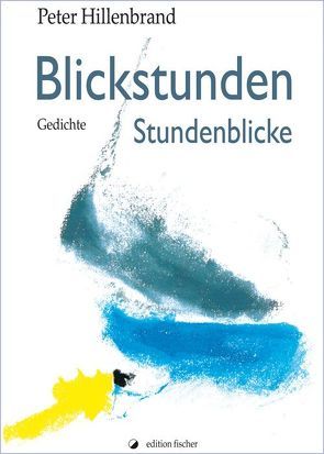 Blickstunden – Stundenblicke von Hillenbrand,  Peter