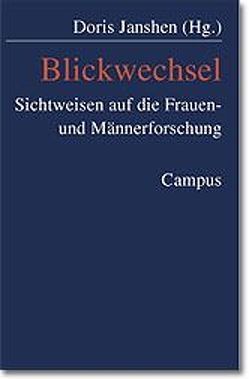 Blickwechsel von Böhnisch,  Lothar, Döge,  Peter, Janshen,  Doris, Kreisky,  Eva, Metz-Göckel,  Sigrid, Meuser,  Michael, Möller,  Kurt, Nickel,  Hildegard M, Stahr,  Ingeborg