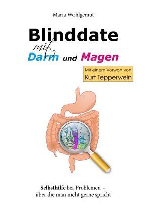 Blinddate mit Magen und Darm von Wohlgemut,  Maria