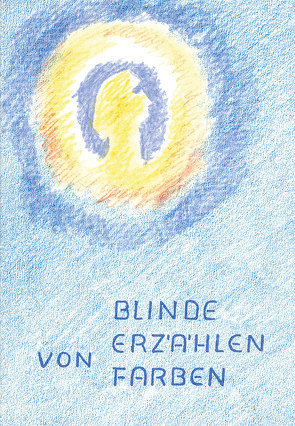 Blinde erzählen von Farben von Bleiker,  Hans, Burkhard,  Ursula