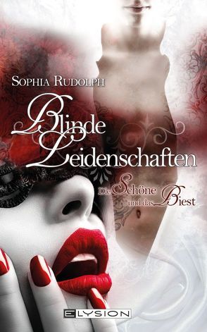 Blinde Leidenschaften von Rudolph,  Sophia