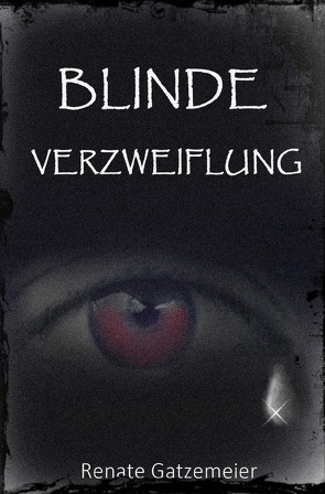 Blinde Verzweiflung von Gatzemeier,  Renate