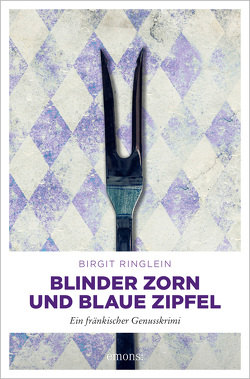 Blinder Zorn und Blaue Zipfel von Ringlein,  Birgit