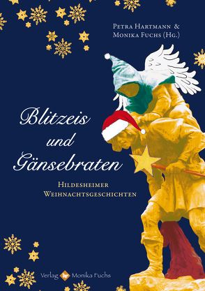 Blitzeis und Gänsebraten von Beier,  Lily, Blischke,  Raphael, Bottke,  Karin, Botzem,  Nicole, Fuchs,  Monika, Gläser,  Kai, Hardenstein,  Andrea von, Hartmann,  Petra, Hereld,  Peter, Huyoff,  Erik, Jordan,  Helene, Kensche,  Elviera, Klima,  Sonja, Köhler,  Gerhild, Ludwig,  Melanie, Nisse,  Jule, Nita,  A., Pantachou,  Oudemia von, Schenk,  Imke, Schmid-Spreer,  Ursula, Stegemann,  Ulrike, Wieland,  Marlene, Winkler,  Peter, Wogersien,  Anke