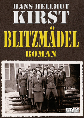 Blitzmädel von Kirst,  Hans Hellmut