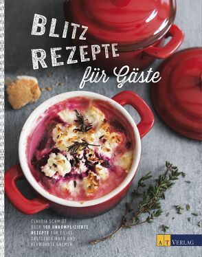 Blitzrezepte für Gäste von Lottermoser-Fetzer,  Ria, Schmidt,  Claudia, Soysa,  Chandima, Studer,  Veronika