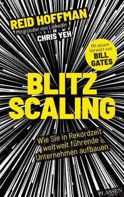 Blitzscaling von Fried,  Irene, Gates,  Bill, Hoffman,  Reid, Yeh,  Chris