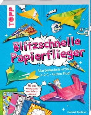 Blitzschnelle Papierflieger von Meißner,  Dominik