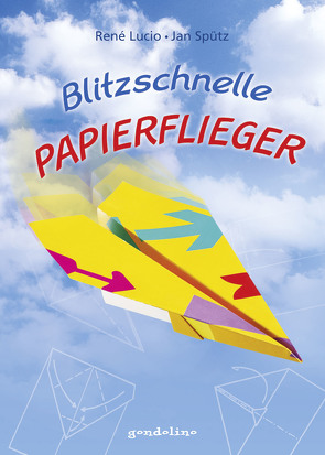 Blitzschnelle Papierflieger von Lucio,  René, Spütz,  Jan