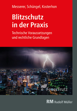 Blitzschutz in der Praxis von Kosterhon,  Frank, Messerer,  Joseph, Schüngel,  Reinhard